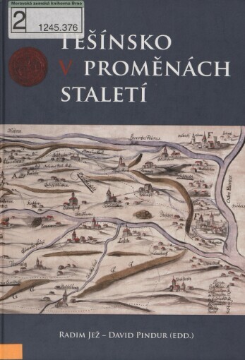 Těšínsko v proměnách staletí: sborník přednášek z let 2008-2009 k dějinám Těšínského Slezska