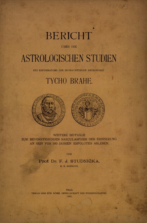 Bericht über die astrologischen Studien des Reformators der beobachtenden Astronomie Tycho Brahe :weitere Beiträge zur bevorstehenden saecularfeier der Erinnerung an sein vor 300 Jahren erfolgtes ableben