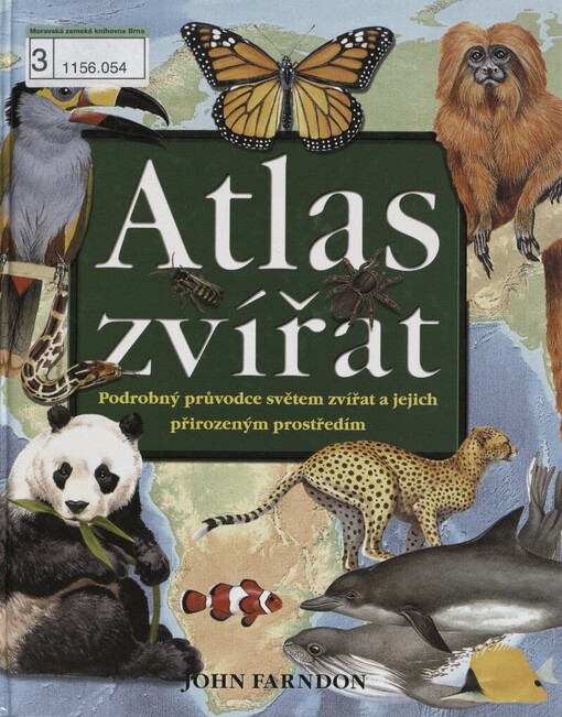 Atlas zvířat: podrobný průvodce světem zvířat a jejich přirozeným prostředím