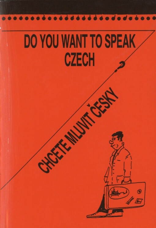 Do you want to speak Czech? =: Chcete mluvit česky? : czech for beginners
