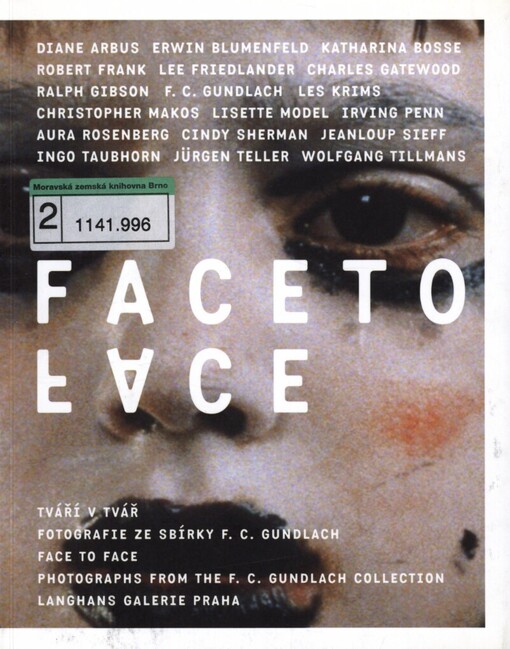 Face to face: photographs from the F.C. Gundlach collection = Tváří v tvář : fotografie ze sbírky F.C. Gundlach : Langhans Galerie Praha, 30.9.-4.12.2004 : [katalog výstavy]