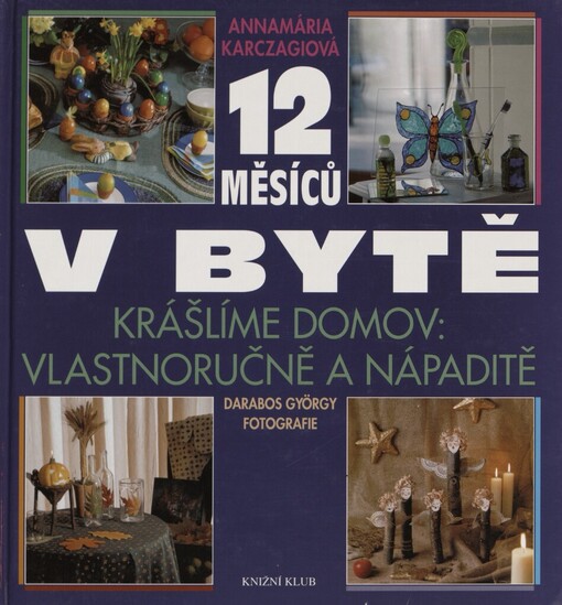 12 měsíců v bytě: krášlíme domov vlastnoručně a nápaditě