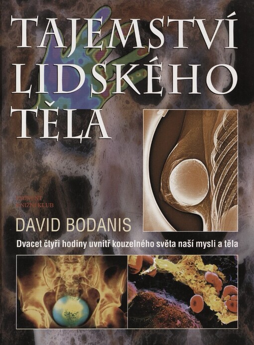 Tajemství lidského těla : čtyřiadvacet hodin v tajemném světě našeho těla a vědomí