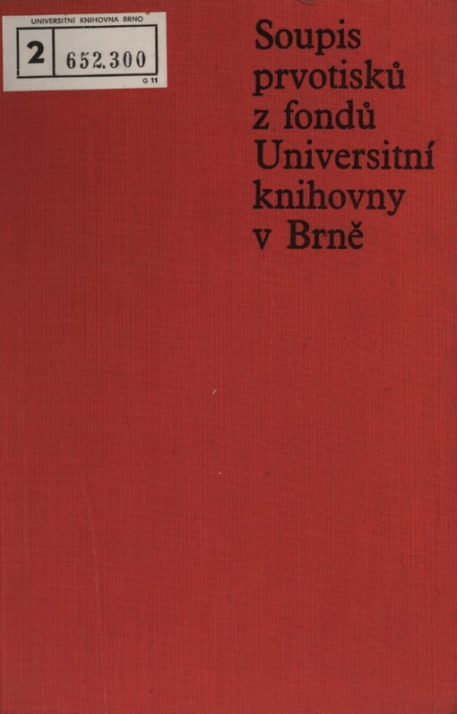 Soupis prvotisků z fondů Universitní knihovny v Brně: Katalog der Inkunabeln aus den Beständen der Universitätsbibliothek in Brünn