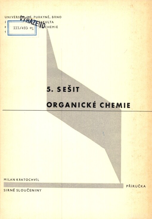 5. sešit organické chemie :příručka : sirné sloučeniny : [konstituce a vlastnosti organických sloučenin : určeno pro posluchače přírodověd. fak.]