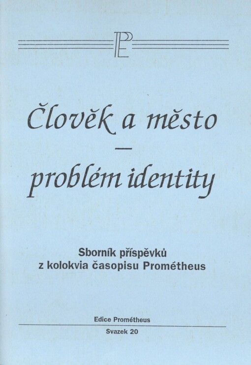 Člověk a město - problém identity: sborník příspěvků z kolokvia časopisu Prométheus, Hradec Králové 1.12.1997