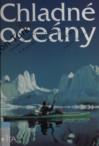 Chladné oceány: dobrodružství v kajaku, na člunu a se psím spřežením