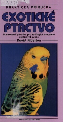 Exotické ptactvo: ilustrovaná příručka pro začínající chovatele exotických ptáků
