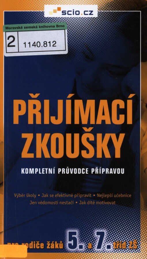 Přijímací zkoušky: kompletní průvodce přípravou : pro rodiče žáků 5. a 7. tříd ZŠ