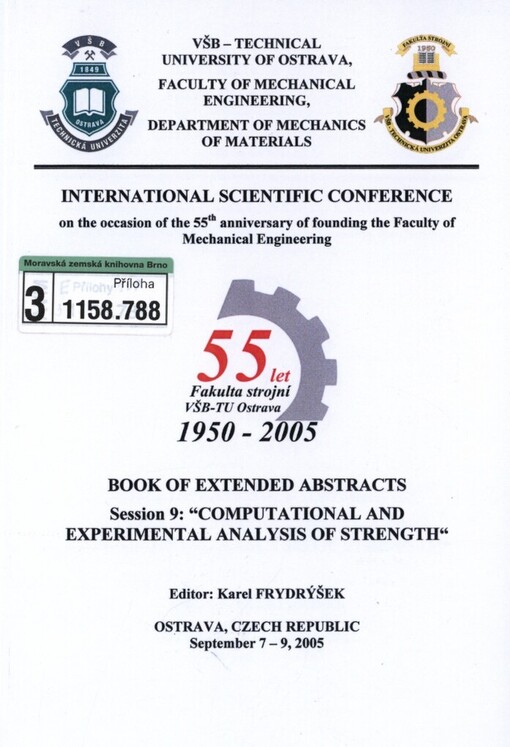 International scientific conference on the occasion of the 55th anniversary of founding the Faculty of Mechanical Engineering: book of extended abstracts : Ostrava, Czech Republic, September 7-9, 2005
