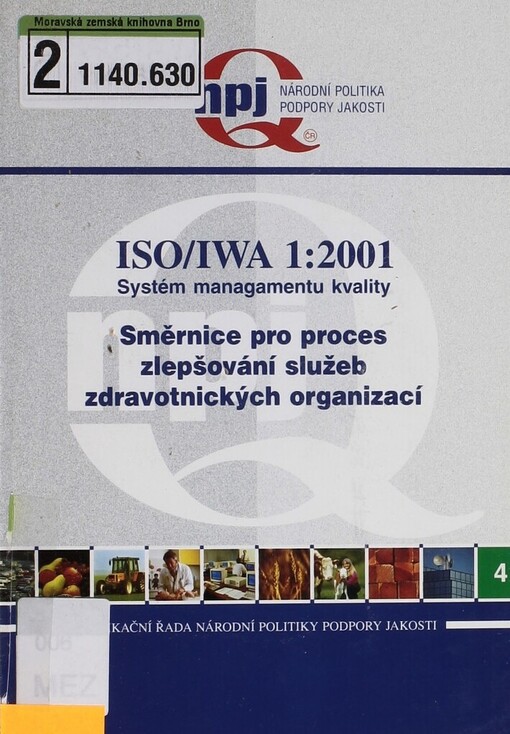 Systémy managementu kvality - Směrnice pro proces zlepšování služeb ve zdravotnických organizacích : založena na ISO 9004:2000, druhé vydání, 2000-12-15: Systémy managementu kvality - Směrnice pro zlepšování dosaženého stavu: mezinárodní pracovní dohoda IWA 1 = international workshop agreement IWA 1