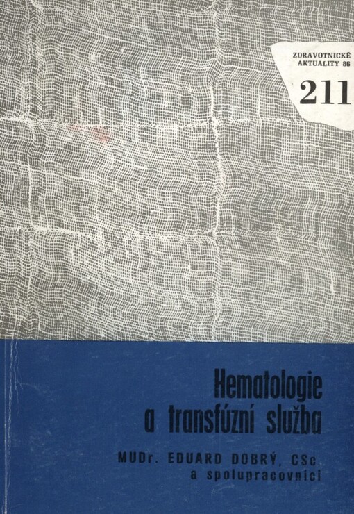 Hematologie a transfúzní služba: soubor směrnic, metodických návodů, technických norem, metodických listů a vyšetřovacích metod