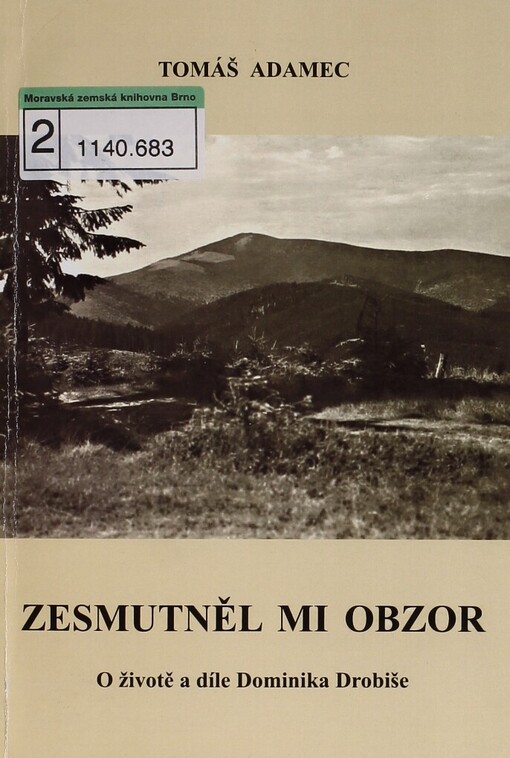 Zesmutněl mi obzor: (o životě a díle Dominika Drobiše)