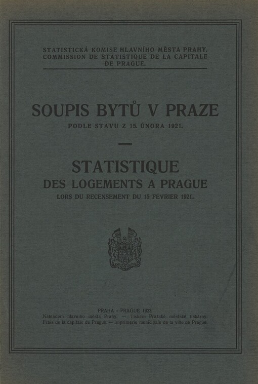 Soupis bytů v Praze : podle stavu z 15. února 1921 =: Statistique des logements a Prague : lors du recensement du 15 février 1921