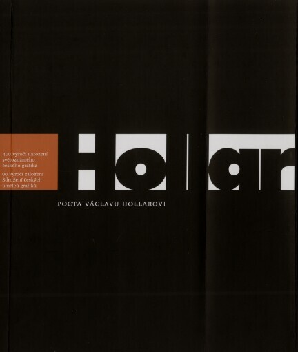 Pocta Václavu Hollarovi: [výstava k] 400. výročí narození světoznámého českého grafika [a k] 90. výročí založení Sdružení českých umělců grafiků Hollar : [100 originálních leptů Václava Hollara ze sbírky Vlastivědného muzea v Šumperku a Zábřehu, přehlídka současné grafické tvorby členů SČUG Hollar, retrospektiva bibliofilských tisků SČUG Hollar]