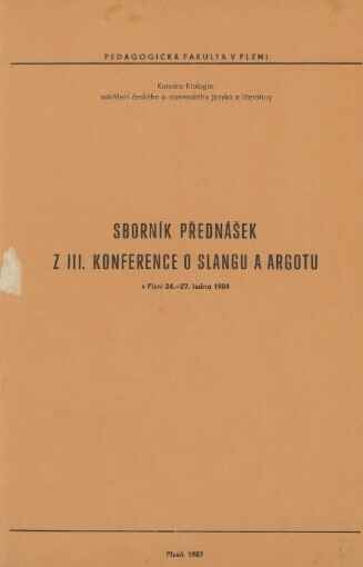 Sborník přednášek z III. konference o slangu a argotu v Plzni 24. - 27. ledna 1984