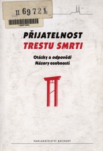Přijatelnost trestu smrti: otázky a odpovědi : názory osobností : sborník příspěvků a názorů
