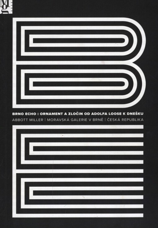 Brno Echo: ornament a zločin od Adolfa Loose k dnešku =: Brno Echo: ornament and crime from Adolf Loos to now : [23. mezinárodní bienále grafického designu Brno 2008, Pražákův palác Moravské galerie v Brně, 18.6.-19.10.2008