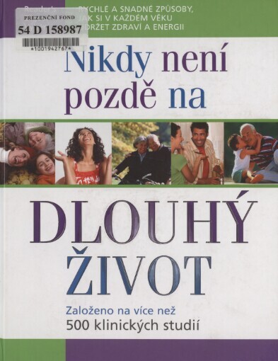 Nikdy není pozdě na dlouhý život: rychlé a snadné způsoby, jak si v každém věku udržet zdraví a energii