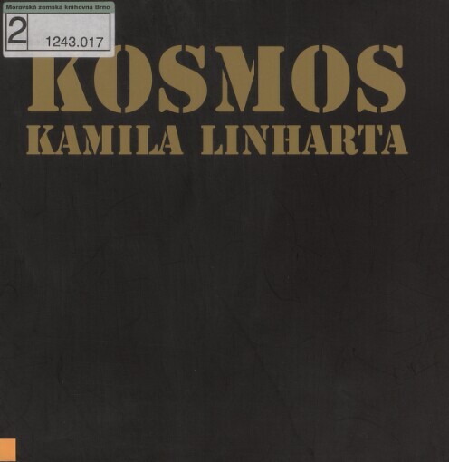 Kosmos Kamila Linharta: [08.01.1920-19.06.2006 : Galerie Benedikta Rejta v Lounech, 10.04.2010-29.08.2010