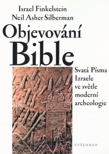 Objevování Bible: Svatá Písma Izraele ve světle moderní archeologie