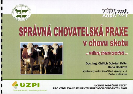 Správná chovatelská praxe v chovu skotu: --welfare, chovné prostředí-- : učební podpůrné texty pro vzdělávání studentů středních odborných škol