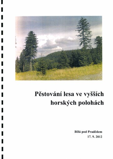 Pěstování lesa ve vyšších horských polohách: sborník přednášek odborného semináře pro praxi : Bělá pod Pradědem, 17.9.2012