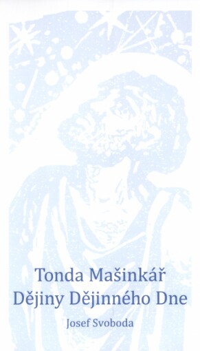 Tonda Mašinkář: Dějiny Dějinného Dne