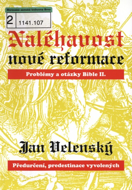 Naléhavost nové reformace :problémy a otázky Bible II. : předurčení, predestinace vyvolených