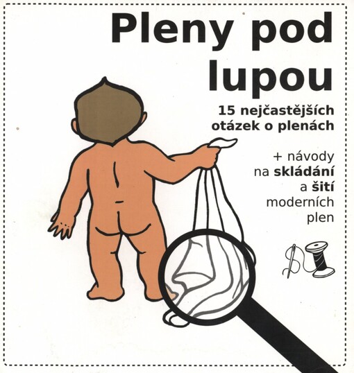 Pleny pod lupou: 15 nejčastějších otázek o plenách + návody na skládání a šití moderních plen
