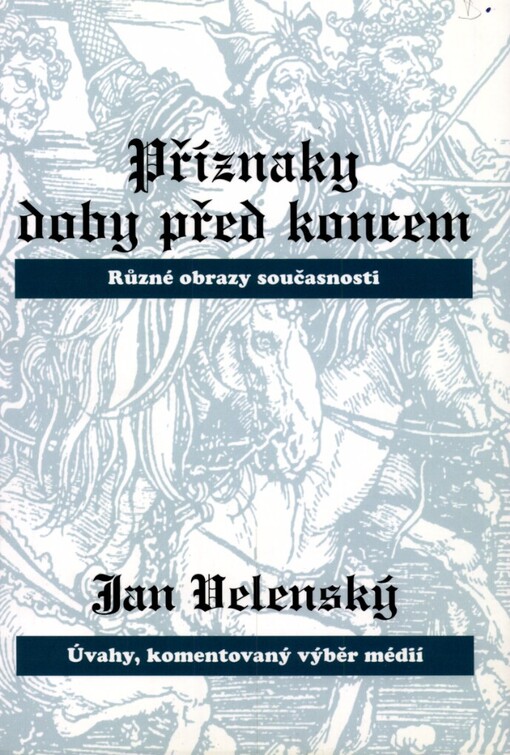 Příznaky doby před koncem :různé obrazy současnosti : úvahy, komentovaný výběr médií
