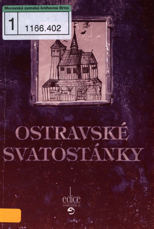 Ostravské svatostánky, aneb, Kostely, kaple a modlitebny církví rozličných