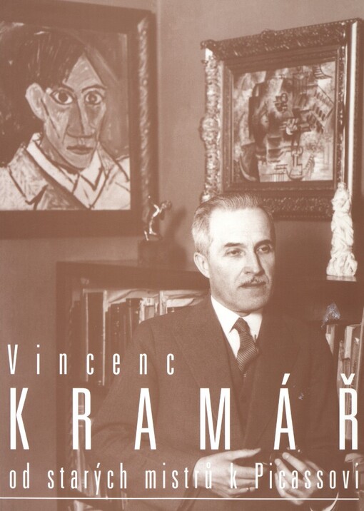 Vincenc Kramář: od starých mistrů k Picassovi : Národní galerie v Praze, Sbírka moderního a současného umění - Veletržní palác 13.10.2000-28.1.2001