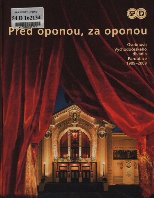Před oponou, za oponou: osobnosti Východočeského divadla Pardubice 1909-2009