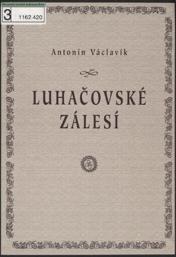 Luhačovské Zálesí =: The Forest District of Luhačovice : příspěvky k národopisné hranici Valašska, Slovenska a Hané