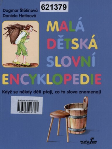 Malá dětská slovní encyklopedie: když se někdy děti ptají, co ta slova znamenají