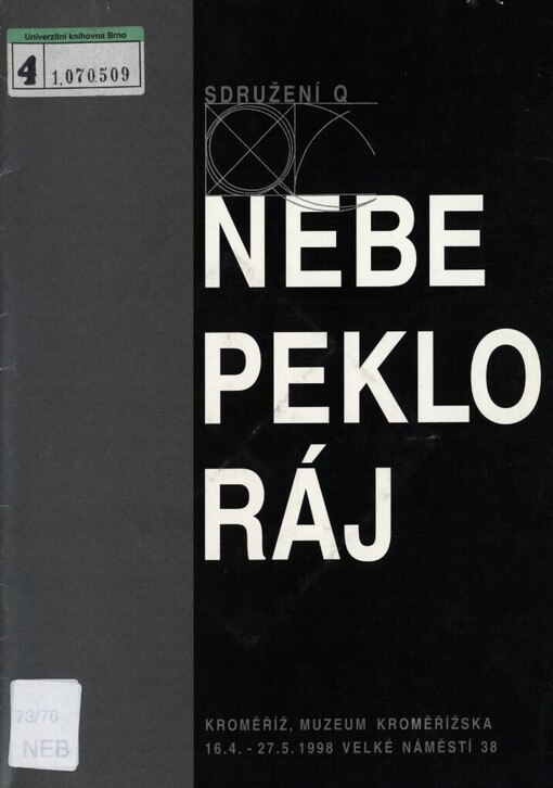 Nebe peklo ráj: Sdružení Q : [katalog výstavy] : Kroměříž, Muzeum Kroměřížska, Galerie v podloubí a Malá galerie : 16.4.-27.5.1998