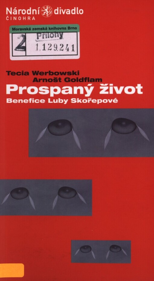 Tecia Werbowski, Arnošt Goldflam, Prospaný život: benefice Luby Skořepové : [česká premiéra 18. a 23. října 2003 v Divadle Kolowrat