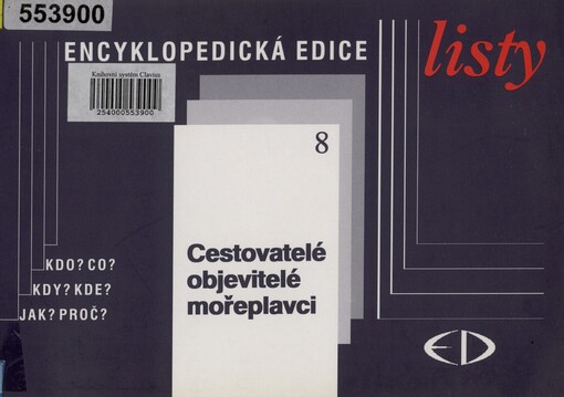 Cestovatelé, objevitelé, mořeplavci: encyklopedická edice : kdo? co? kdy? kde? jak? proč?