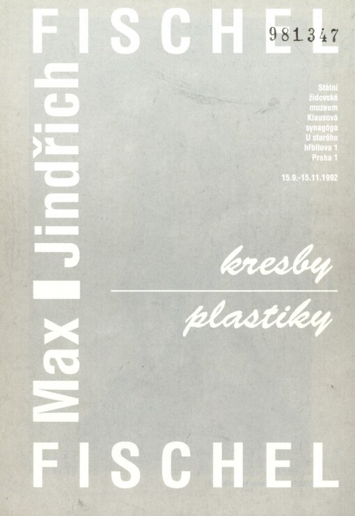 Jindřich Fischel: kresby ; Max Fischel : plastiky : Státní židovské muzeum : Klausová synagoga U Starého hřbitova 1, Praha 15.9.-15.11.1992