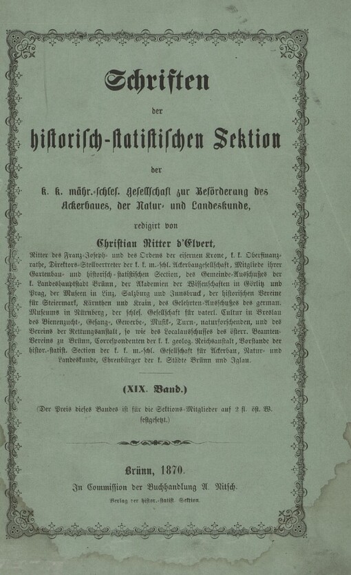 Schriften der historisch-statistischen Section der k.k. mähr. schles. Gesellschaft des Ackerbaues, der Natur- und Landeskunde