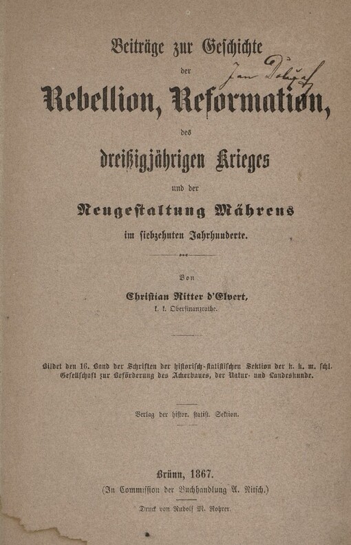 Schriften der historisch-statistischen Section der k.k.mähr.-schles. Gesellschaft zur Beförderung des Ackerbaues, der Natur- und Landeskunde.(XVI. Band),Beiträge zur Geschichte der Rebellion, Reformation, des dreissigjährigen Krieges und der Neugestaltung Mährens im siebzehnten Jahrhunderte