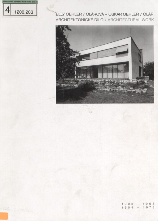 Elly Oehler/Olárová 1905-1953, Oskar Oehler/Olár 1904-1973: architektonické dílo = architectural work : [katalog výstavy : Galerie architektury Brno 18. prosince 2007 - 30. ledna 2008, Muzeum umění Olomouc 10. dubna - 22. června 2008