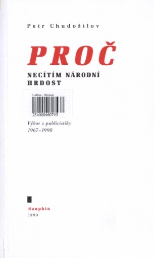Proč necítím národní hrdost: výbor z publicistiky 1967-1998