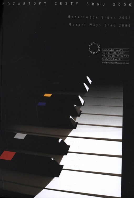 Mozartovy cesty Brno 2006 =: Mozartwege Brünn 2006 = Mozart ways Brno 2006