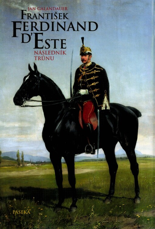 František Ferdinand d'Este: následník trůnu