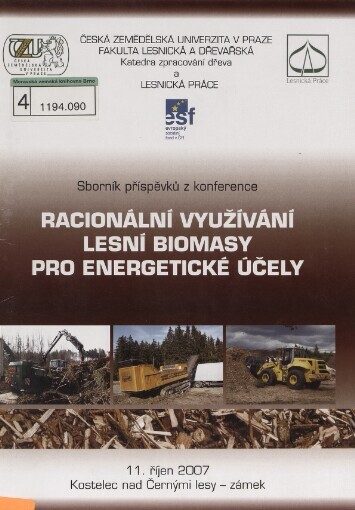 Racionální využívání lesní biomasy pro energetické účely: sborník referátů : 11. říjen 2007, Kostelec nad Černými lesy
