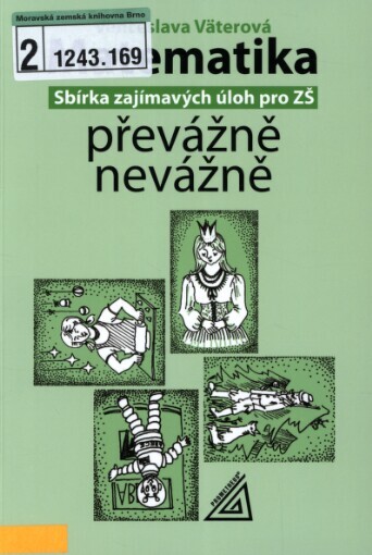 Matematika převážně nevážně: sbírka zajímavých úloh pro ZŠ