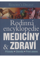 Rodinná encyklopedie medicíny a zdraví : [příznaky, choroby, první pomoc  (odkaz v elektronickém katalogu)