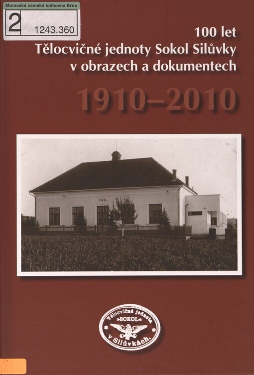 100 let Tělocvičné jednoty Sokol Silůvky v obrazech a dokumentech 1910-2010